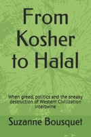 From Kosher to Halal: When greed, politics and the sneaky destruction of Western Civilization intertwine 1655633724 Book Cover