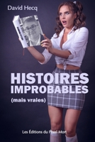 Histoires improbables (mais vraies) (French Edition) B0DK43ZBJW Book Cover
