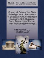 County of Crisp of the State of Georgia et al., Petitioners, v. Seaboard Air Line Railroad Company. U.S. Supreme Court Transcript of Record with Supporting Pleadings 1270458531 Book Cover