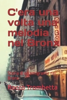 cera una volta melodia nel Bronx: Storia di un emigrante nel Bronx (Italian Edition) B0FHFY7CKZ Book Cover