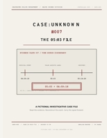 CASE: UNKNOWN #007 - The 05:03 File: A Realistic Interactive Crime Mystery Case File with Evidence, Interviews, Digital Traces, and a Hidden Cross-File Secret B0HJ7RMGXX Book Cover