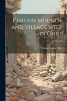 Certain Mounds and Village Sites in Ohio; Volume 01 1021407763 Book Cover