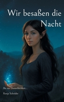 Wir besaßen die Nacht: Bis zur Unsterblichkeit... (German Edition) 369516171X Book Cover