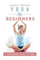 Yoga for Beginners: Yoga For Beginners 1530541638 Book Cover