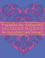 Mandalas für Achtsamkeit - Das große Malbuch für Erwachsene und Teenager: Mandala Malbuch für Frauen zur Entspannung und zum Stressabbau B08WJY681M Book Cover