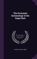 The Economic Entomology of the Sugar Beet 1359215514 Book Cover