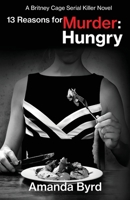 13 Reasons for Murder : A Britney Cage Novel (13 Reasons for Murder #4): Hungry 1734371315 Book Cover