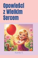 Opowiesci z wielkim sercem (Polish Edition) B0F1ZQ293S Book Cover