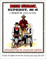 Rick O'Shay, Hipshot, and Me: A Memoir by Stan Lynde (Includes 10 Complete Stories from the Daily Comic Strip 1959-1977) 096269990X Book Cover
