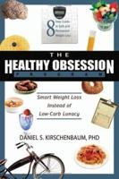 The Healthy Obsession Program: Smart Weight Loss Instead of Low-Carb Lunacy 1932100717 Book Cover