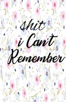 Shit I Can't Remember: A Password Book for People Who Can't Remember Shit 1672371910 Book Cover