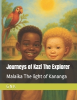 Journeys of Kazi The Explorer: Malaika The light of Kananga B0FHV6Q8H7 Book Cover