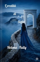 L'eredità di Sofia (Italian Edition) B0GRQHKMTY Book Cover