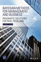 Bayesian Methods for Management and Business: Pragmatic Solutions for Real Problems 1118637550 Book Cover