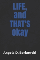 Life, and That's Okay 1795010673 Book Cover