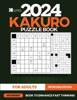 Kunlektra Brain Teaser 9 x 9 Kakuro Puzzle Book For Adults: Beginner's Math Game to Enhance Fast Thinking | Solution Included | B0CM64VM2F Book Cover