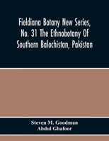 Fieldiana Botany New Series, No. 31 The Ethnobotany Of Southern Balochistan, Pakistan: With Particular Reference To Medicinal Plants 9354216609 Book Cover