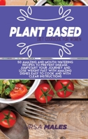 Plant Based Diet Cookbook For Woman: 50 Amazing and Mouth-watering recipes to prevent disease. Jumpstart your journey and lose weight fast with amazing dishes easy to cook and with clear instructions. 180183234X Book Cover
