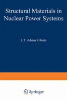 Structural Materials in Nuclear Power Systems (Environment, Development, and Public Policy) 0306406691 Book Cover