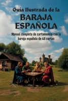 Guía Ilustrada de la Baraja Española: Manual completo de cartomancia con la baraja española de 48 cartas (Spanish Edition) B0F43ZZV1C Book Cover