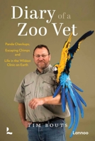 Diary of a Zoo Vet: Panda Checkups, Escaping Chimps and Life in the Wildest Clinic on Earth 9059900081 Book Cover