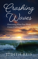Crashing Waves: Overcoming When Your World Comes Crashing Down B0DVN8G7KJ Book Cover