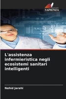 L'assistenza infermieristica negli ecosistemi sanitari intelligenti 620242785X Book Cover