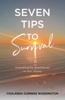 Seven Tips to Survival: Overcoming the Speed Bumps on Your Journey B0CNQDFHYS Book Cover