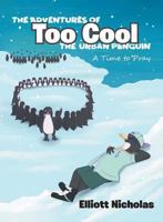 The Adventures of Too Cool the Urban Penguin: A Time to Pray 1640031448 Book Cover