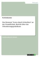 Das Konzept Lesen durch Schreiben an der Grundschule. Bericht über das Orientierungspraktikum 366825124X Book Cover