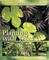 Planting With Trees (The Horticulture Gardener's Guides) 1558708111 Book Cover
