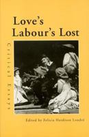 Love's Labour's Lost: Critical Essays (Shakespeare Criticism)