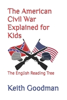 The American Civil War Explained for Kids: The English Reading Tree 1520712278 Book Cover