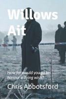 Willows Ait: How far would you go to honour a dying wish? B08LL4KNRV Book Cover