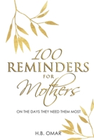 100 Reminders For Mothers On The Days They Need Them Most B09NRWJNQH Book Cover