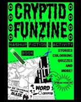 Cryptid Funzine: A Cryptid Fiction, Colouring and Activity Zine! B091GCJSZY Book Cover