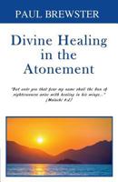 Divine Healing in the Atonement 099568376X Book Cover