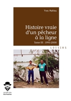 Histoire vraie d'un pêcheur à la ligne - Tome 3 (French Edition) 2342159056 Book Cover
