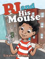 Pj and His Mouse 1480864315 Book Cover
