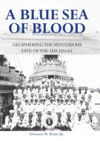 A Blue Sea of Blood: Deciphering the Mysterious Fate of the USS Edsall 076033353X Book Cover
