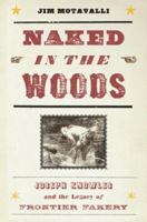 Naked in the Woods: Joseph Knowles and the Legacy of Frontier Fakery 0786720085 Book Cover