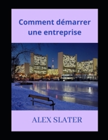 Comment d�marrer une entreprise null Book Cover