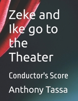 Zeke and Ike go to the Theater: Conductor's Score B0F7H7CB32 Book Cover