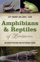 Amphibians and Reptiles of Louisiana: An Identification and Reference Guide 0807165484 Book Cover