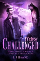 Forever Challenged: Forever Loved Book Four: A Paranormal Shifter Romance 1734594772 Book Cover