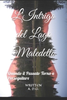 L'Intrigo del Lago Maledetto: Quando il Passato Torna a Perseguitare B0CH2B1L7Y Book Cover