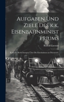 Aufgaben und Ziele des k.k. Eisenbahnministeriums: Kritische Betrachtungen über die Eisenbahnen in Österreich. 1021075248 Book Cover