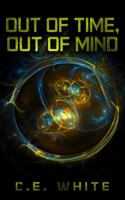 Out of Time, Out of Mind : Humans Don't Belong Outside of Time? 1733248714 Book Cover