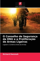 O Conselho de Segurança da ONU e a Proliferação de Armas Ligeiras 6203522252 Book Cover