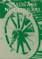 Roads are Not Enough: New Perspectives on Rural Transport Planning in Developing Countries 1853391913 Book Cover